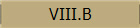 VIII.B